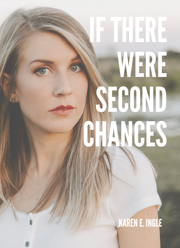 Book cover for If There Were Second Chances by author Karen E Ingle