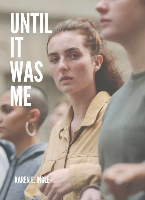 Book cover for Until It Was Me by author Karen E Ingle