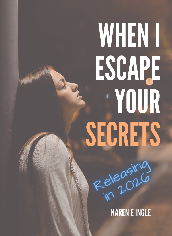 Book cover of When I Escape Your Secrets, by author Karen E Ingle